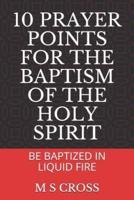 10 Prayer Points for the Baptism of the Holy Spirit