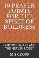 10 Prayer Points for the Spirit of Boldness