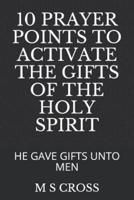 10 Prayer Points to Activate the Gifts of the Holy Spirit