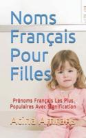 Noms Français Pour Filles: Prénoms Français Les Plus Populaires Avec Signification