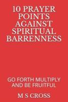 10 Prayer Points Against Spiritual Barrenness