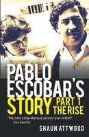Pablo Escobar's Story. Part 1 The Rise