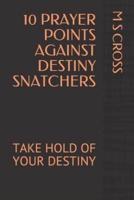 10 Prayer Points Against Destiny Snatchers