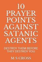 10 Prayer Points Against Satanic Agents