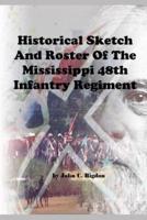 Historical Sketch and Roster of the Mississippi 48th Infantry Regiment