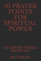 10 Prayer Points for Spiritual Power