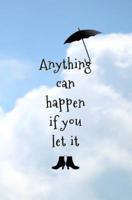 Anything Can Happen If You Let It