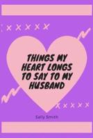 Things My Heart Longs to Say to My Husband