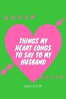 Things My Heart Longs to Say to My Husband