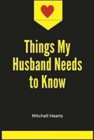 Things My Husband Needs to Know