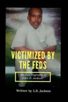 Victimized by the Feds