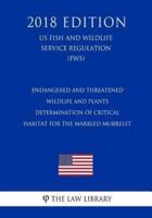 Endangered and Threatened Wildlife and Plants - Determination of Critical Habitat for the Marbled Murrelet (Us Fish and Wildlife Service Regulation) (Fws) (2018 Edition)