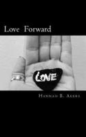 Love Forward: Poems and Quotes