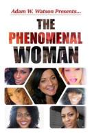 Adam W. Watson Presents... The Phenomenal Woman
