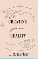 Creating Your New Reality