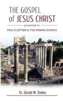 The Gospel of Jesus Christ Presented in Paul's Letter to the Roman Church