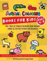 Animal Coloring Books for Kids Ages 4-8: Toddler Coloring Book Animals: Simple & Easy Big Pictures 100+ Fun Animals Coloring: Children Activity Books for Kids Ages 2-4, 8-12 Boys and Girls