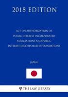 Act on Authorization of Public Interest Incorporated Associations and Public Interest Incorporated Foundations (Japan) (2018 Edition)