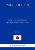 Act on Investment Trusts and Investment Corporations (Japan) (2018 Edition)