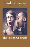 The Poison of Gossip