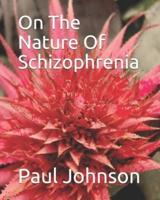 On The Nature Of Schizophrenia