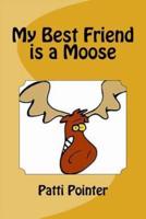My Best Friend Is a Moose