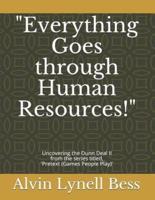 Everything Goes Through Human Resources!