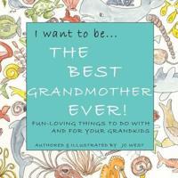 I Want to be...THE BEST GRANDMOTHER EVER!