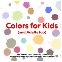 Colors for Kids (And Adults Too)