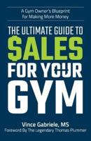 The Ultimate Guide to Sales For Your Gym