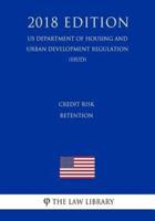 Credit Risk Retention (US Department of Housing and Urban Development Regulation) (HUD) (2018 Edition)
