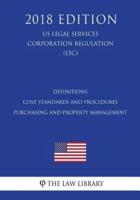 Definitions - Cost Standards and Procedures - Purchasing and Property Management (US Legal Services Corporation Regulation) (LSC) (2018 Edition)