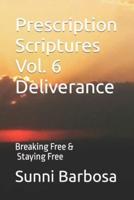 Prescription Scriptures Vol. 6 Deliverance: Breaking Free and Staying Free