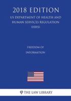 Freedom of Information (US Department of Health and Human Services Regulation) (HHS) (2018 Edition)