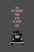 The Working Man Is the Tough Guy