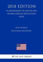 Rate Increase Disclosure and Review (US Department of Health and Human Services Regulation) (HHS) (2018 Edition)