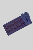 Life Is Better In Flip Flops