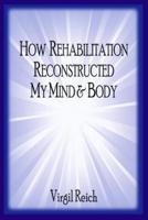 How Rehabilitation Reconstructed My Mind And Body