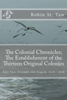 The Colonial Chronicles; The Establishment of the Thirteen Original Colonies