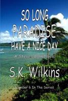 So Long Paradise Have A Nice Day