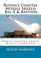 Russia's Coastal Missile Shield, Bal-E & Bastion