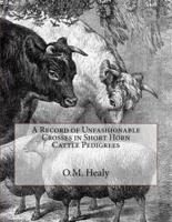 A Record of Unfashionable Crosses in Short Horn Cattle Pedigrees