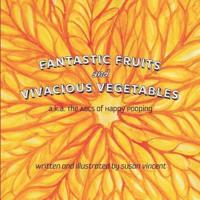 Fantastic Fruits and Vivacious Vegetables