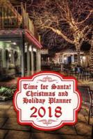 Time for Santa! Christmas and Holiday Planner 2018