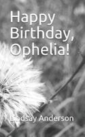 Happy Birthday, Ophelia!