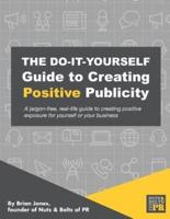 The Do-It-Yourself Guide To Creating Positive Publicity