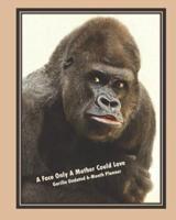 A Face Only a Mother Could Love, Gorilla Undated 6-Month Planner