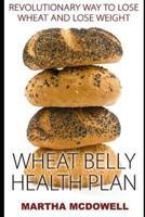 Wheat Belly Health Plan