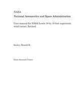 User Manual for NASA Lewis 10 by 10 Foot Supersonic Wind Tunnel. Revised