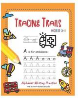 Tracing Trails: abc coloring books, trace letters ages 3-5 (Handwriting book) for Preschool handwriting workbook & Kindergarten